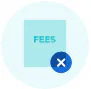 A light blue square with the word FEES and a dark blue circle with a white X in the lower right corner, all on a light blue circular background.